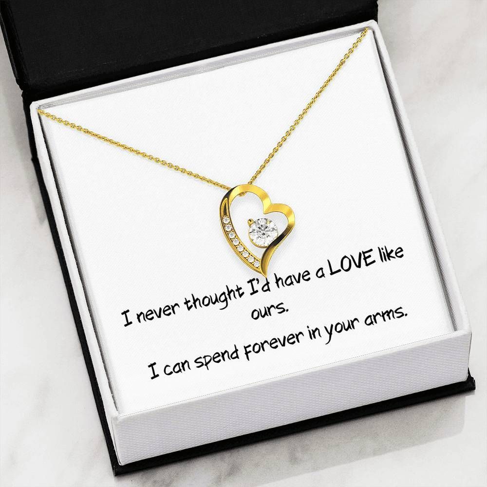 A Love Like Ours I Can Spend Forever In Your Arms Forever Love Necklace