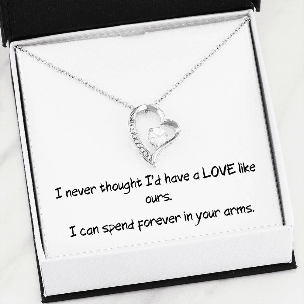 A Love Like Ours I Can Spend Forever In Your Arms Forever Love Necklace