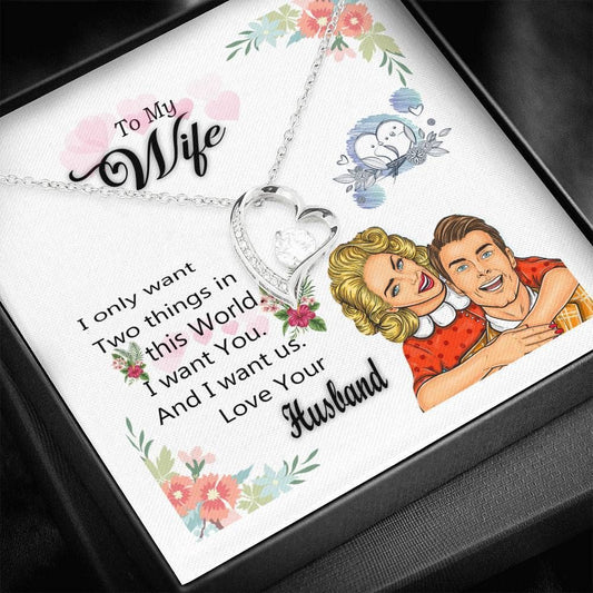 I Only Want Two Things In This World Forever Love Necklace Gift For Her