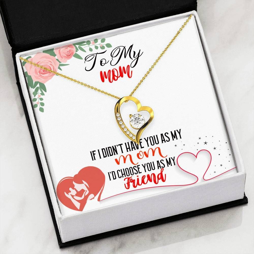 I'd Choose You As My Friend Forever Love Necklace Gift For Mom Mama