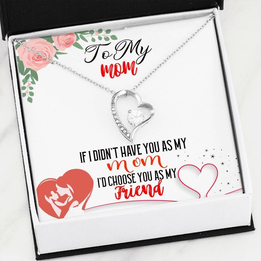 I'd Choose You As My Friend Forever Love Necklace Gift For Mom Mama