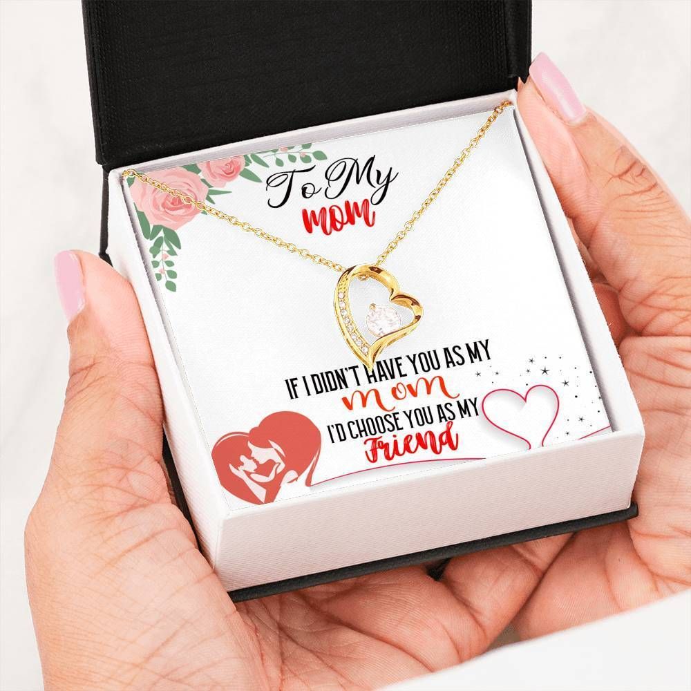 I'd Choose You As My Friend Forever Love Necklace Gift For Mom Mama