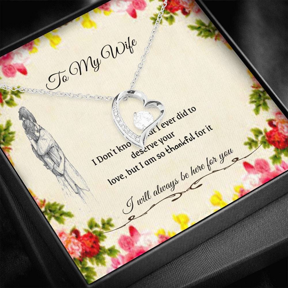 I Ever Did To Deserve Your Love Forever Love Necklace Gift For Wife