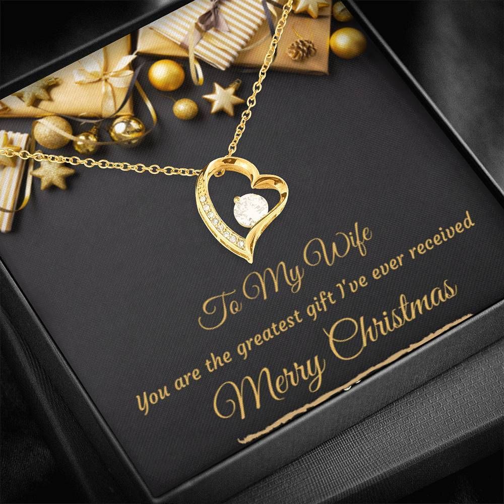 Merry Christmas Gift For Wife You Are The Greatest Gift I've Ever Received Forever Love Necklace