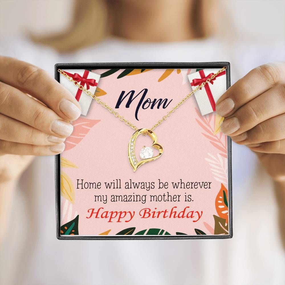 Happy Birthday Mom Home Is Where My Amazing Mom Is Forever Love Necklace Gift For Mom