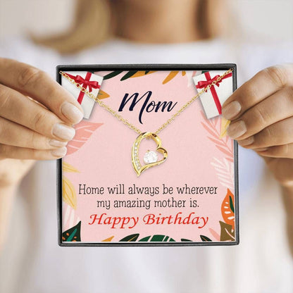 Happy Birthday Mom Home Is Where My Amazing Mom Is Forever Love Necklace Gift For Mom