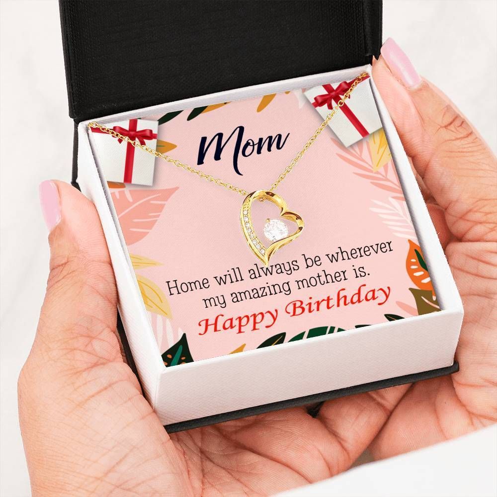 Happy Birthday Mom Home Is Where My Amazing Mom Is Forever Love Necklace Gift For Mom