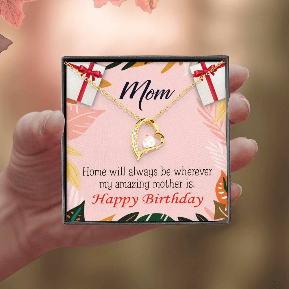 Happy Birthday Mom Home Is Where My Amazing Mom Is Forever Love Necklace Gift For Mom