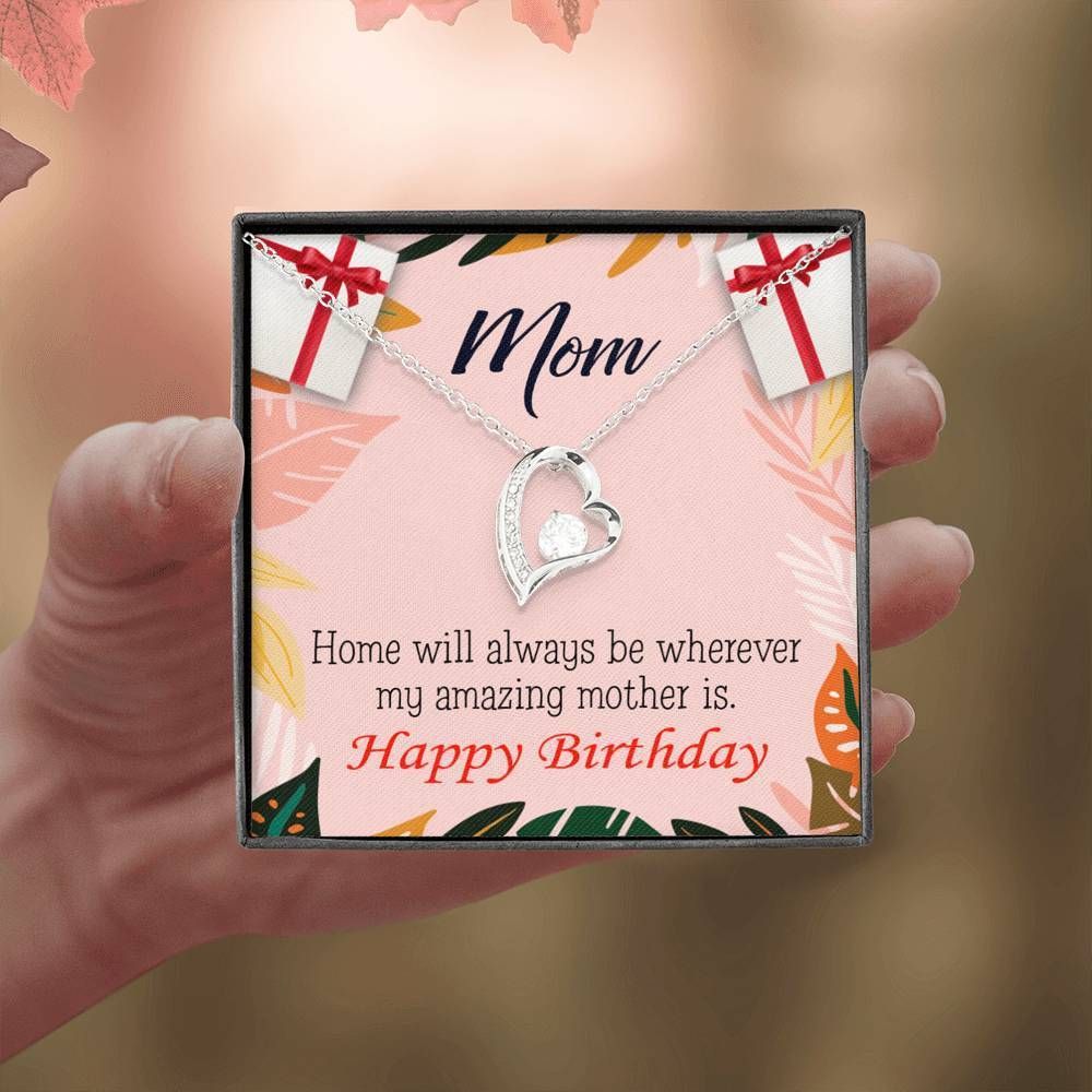 Happy Birthday Mom Home Is Where My Amazing Mom Is Forever Love Necklace Gift For Mom