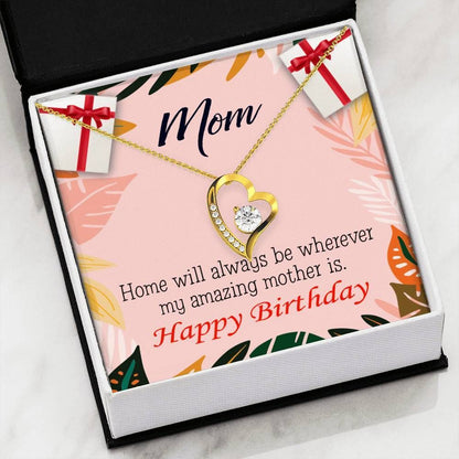 Happy Birthday Mom Home Is Where My Amazing Mom Is Forever Love Necklace Gift For Mom