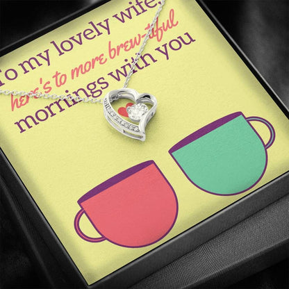 Here's To More Brew-tiful Mornings With You Forever Love Necklace Gift For Wife