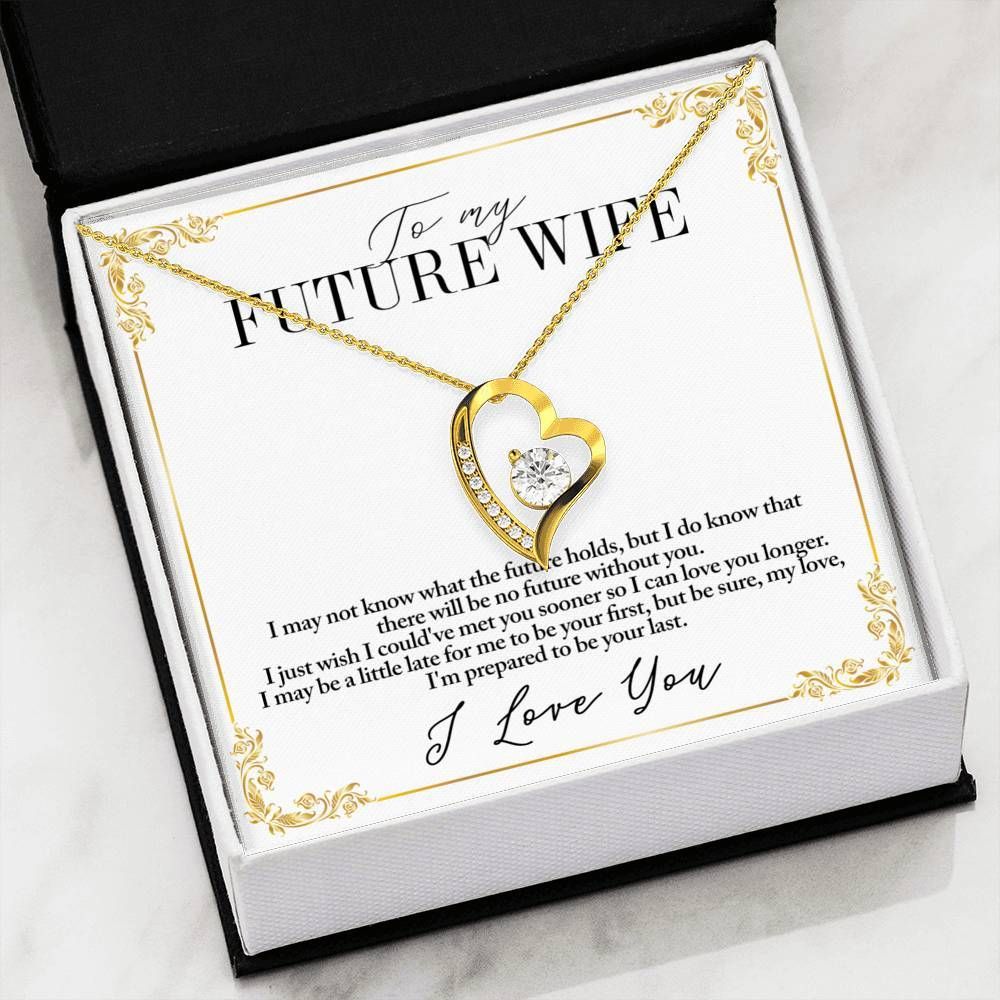 Best Gift For Wife Future Wife I'm Prepared To Be Your Last 18k Gold Forever Love Necklace