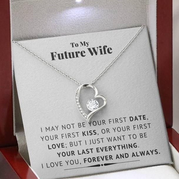 Forever Love Necklace Gift For Wife Future Wife I Want To Be Your Last Everything