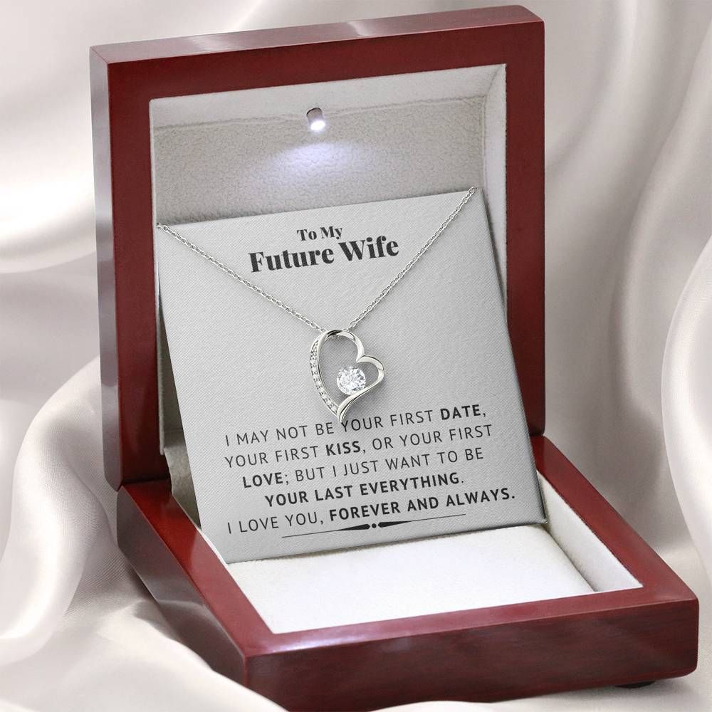 Forever Love Necklace Gift For Wife Future Wife I Want To Be Your Last Everything