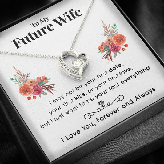 Flower Forever Love Necklace Gift For Wife I Want To Be Your Last Everything