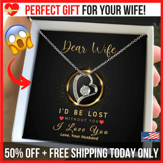 Gift For Wife Forever Love Necklace I'd Be Lost Without You