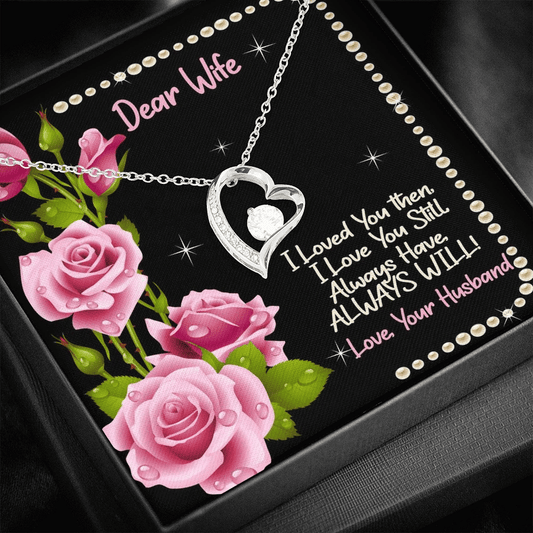 Forever Love Necklace Gift For Wife I Loved You Then I Love You Still