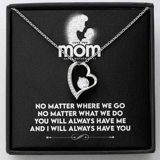 I Will Always Have You Forever Love Necklace Gift For Daughter