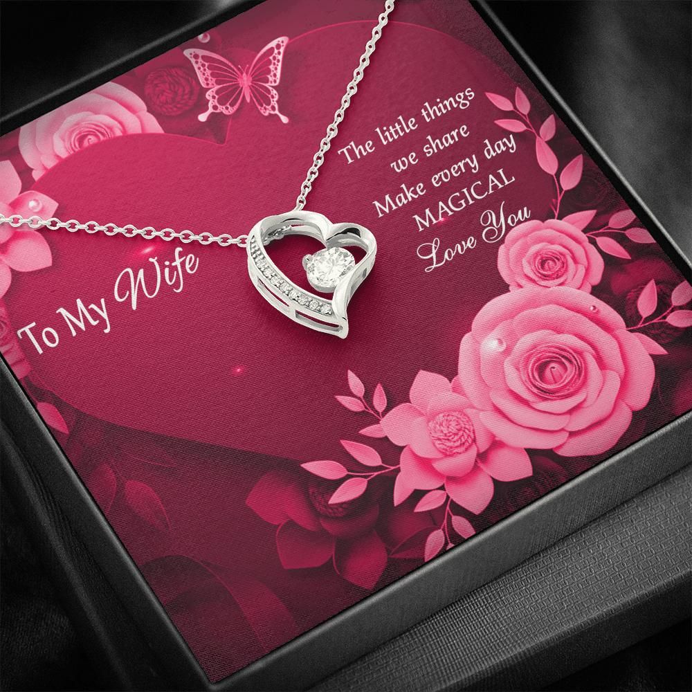 Forever Love Necklace Gift For Wife Rose Every Day Is Magical Because Of Little Thing We Share