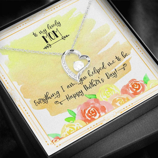 Forever Love Necklace Gift For Mother Everything I Am You Helped Me To Be