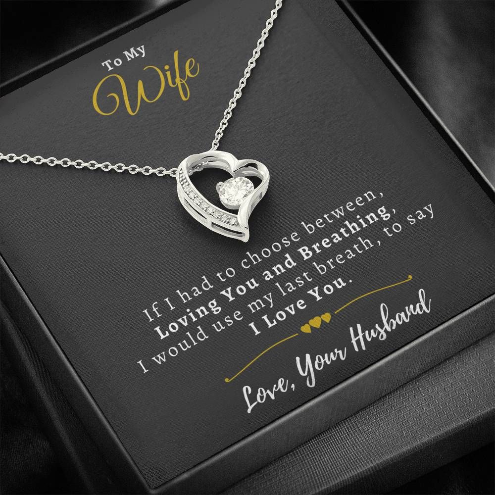 Forever Love Necklace Gift For Wife I Had To Choose Between Breathing And Loving You