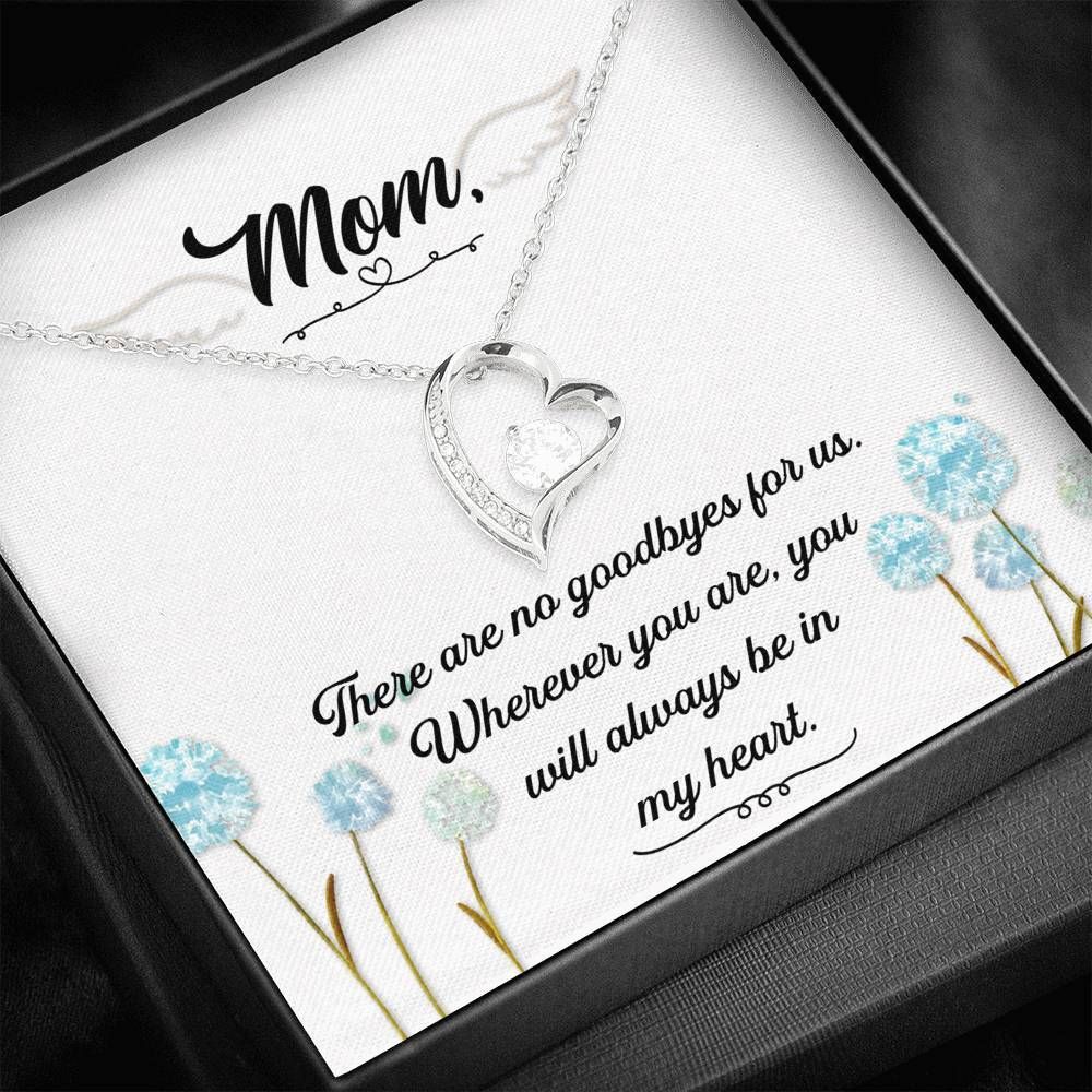 Gift For Mom Forever Love Necklace There Are No Goodbyes For Us