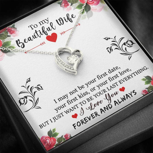 Forever Love Necklace Gift For Wife I Want To Be Your Last Everything