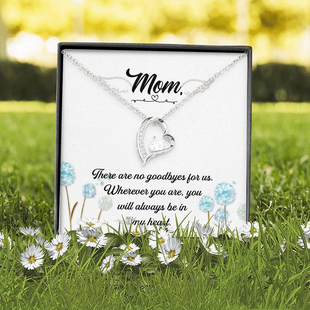 Gift For Mom Forever Love Necklace There Are No Goodbyes For Us