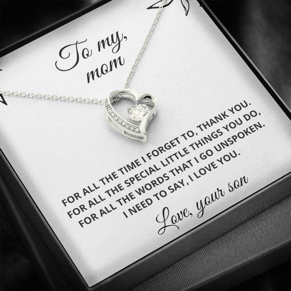 Son Gift For Mom Forever Love Necklace For All The Time I Forget To Thank You