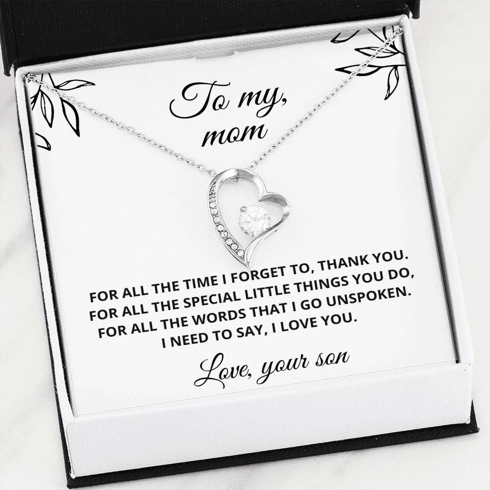 Son Gift For Mom Forever Love Necklace For All The Time I Forget To Thank You