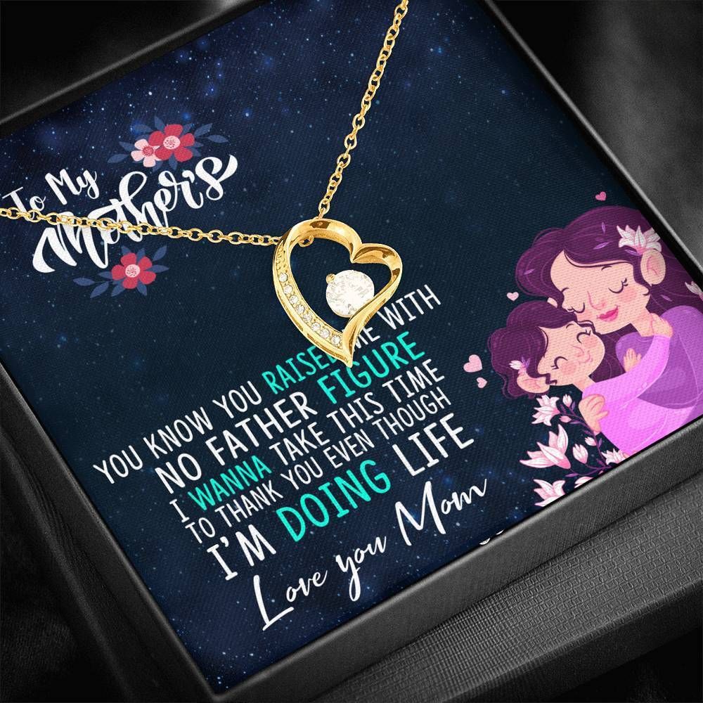 Gift For Mom Forever Love Necklace You Raise Me With No Father Figure