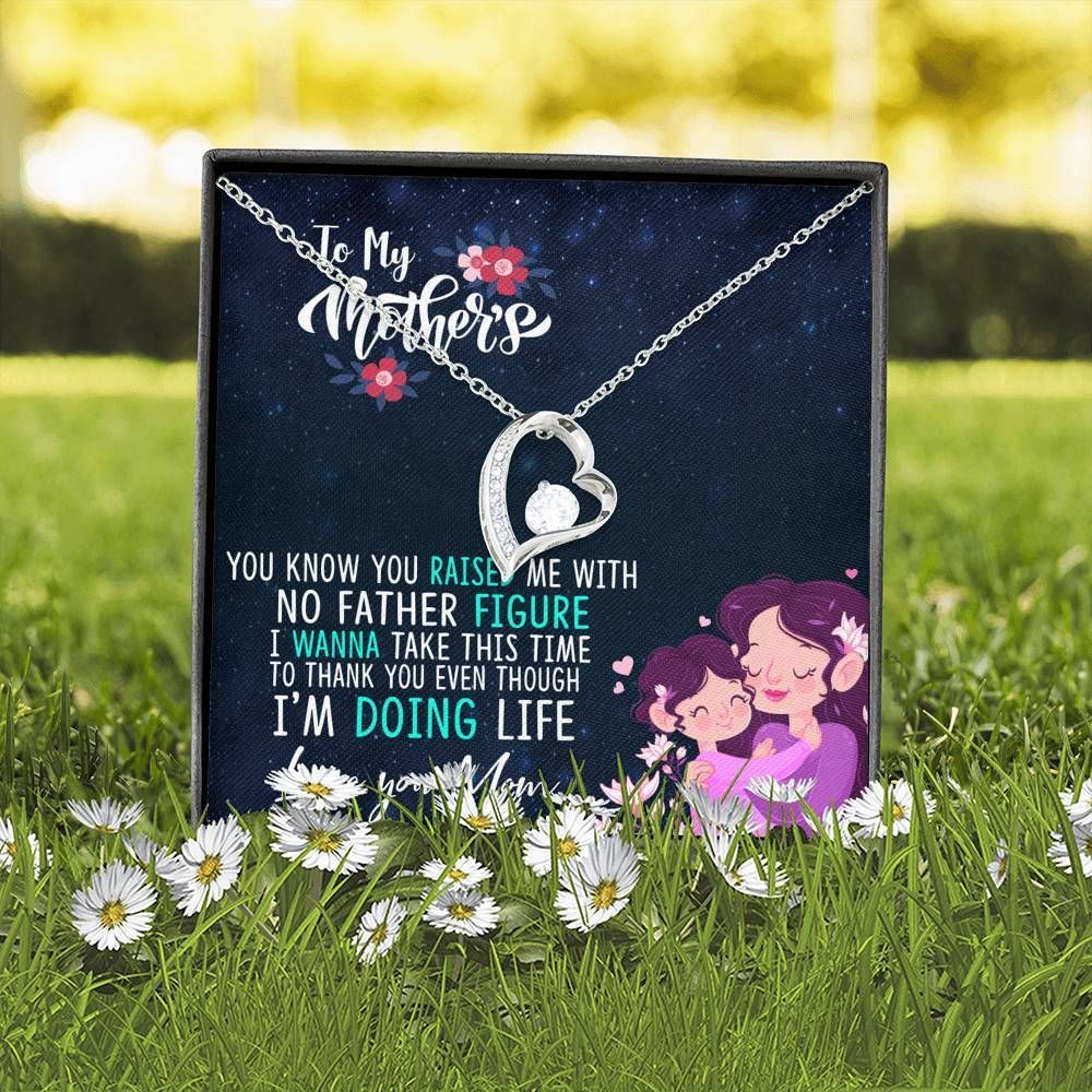 Gift For Mom Forever Love Necklace You Raise Me With No Father Figure