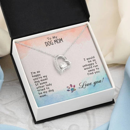 To My Dog Mom I’m So Happy Forever Love Necklace